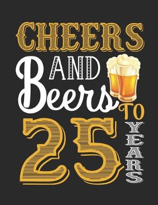 Book cover for Cheers And Beers To 25 Years