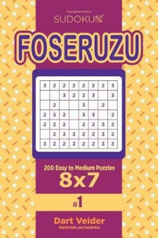 Cover of Sudoku Foseruzu - 200 Easy to Medium Puzzles 8x7 (Volume 1)