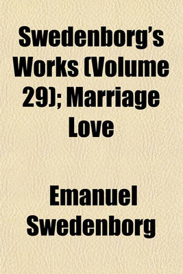 Book cover for Swedenborg's Works (Volume 29); Marriage Love