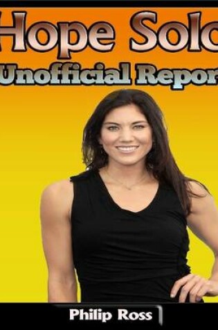 Cover of Hope Solo: Unofficial Report