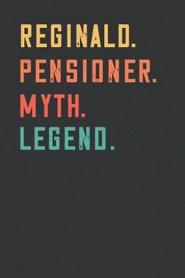 Book cover for Reginald. Pensioner. Myth. Legend.