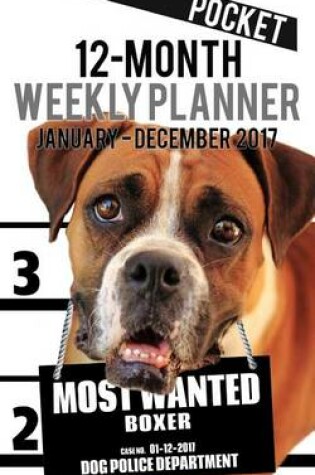 Cover of 2017 Pocket Weekly Planner - Most Wanted Boxer