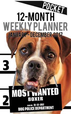 Cover of 2017 Pocket Weekly Planner - Most Wanted Boxer