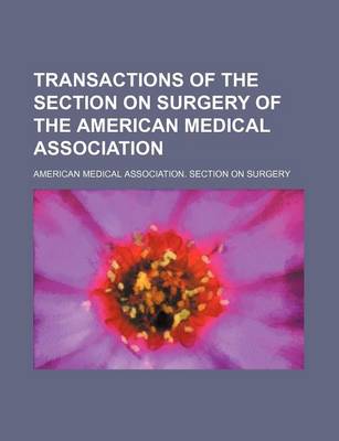 Book cover for Transactions of the Section on Surgery of the American Medical Association