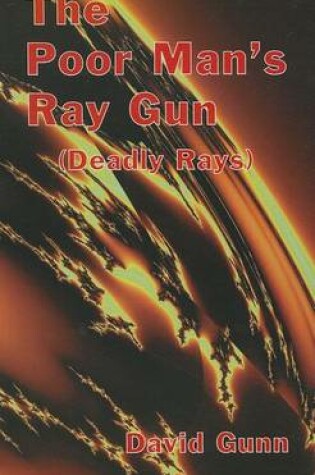 Cover of The Poor Man's Ray Gun (Deadly Rays)