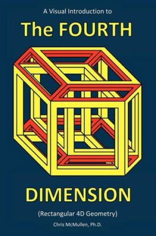 Cover of A Visual Introduction to the Fourth Dimension (Rectangular 4D Geometry)
