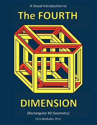 Book cover for A Visual Introduction to the Fourth Dimension (Rectangular 4D Geometry)