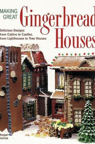 Cover of Making Great Gingerbread Houses