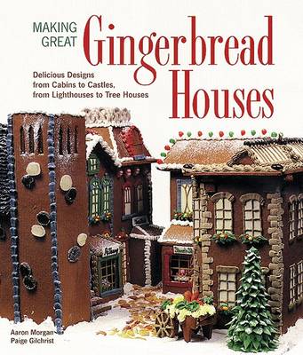 Book cover for Making Great Gingerbread Houses