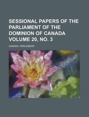 Book cover for Sessional Papers of the Parliament of the Dominion of Canada Volume 20, No. 3