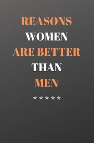 Cover of Reasons Women Are Better Than Men