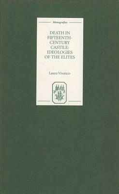 Cover of Death in Fifteenth-Century Castile: Ideologies of the Elites. Monografias A, Volume 205.