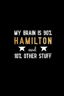 Book cover for My brain is 90% hamilton and 10% other stuff