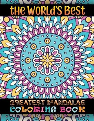 Book cover for The World's Best Greatest Mandalas Coloring Book