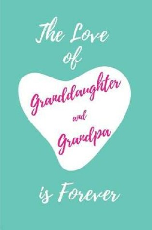 Cover of The Love of Granddaughter and Grandpa is Forever