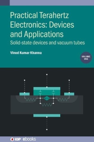 Cover of Practical Terahertz Electronics: Devices and Applications, Volume 1