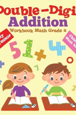 Cover of Double-Digit Addition Workbook Math Grade 2 Children's Math Books