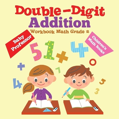 Book cover for Double-Digit Addition Workbook Math Grade 2 Children's Math Books