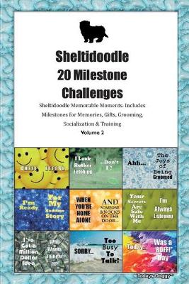 Book cover for Sheltidoodle 20 Milestone Challenges Sheltidoodle Memorable Moments.Includes Milestones for Memories, Gifts, Grooming, Socialization & Training Volume 2