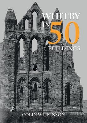 Cover of Whitby in 50 Buildings