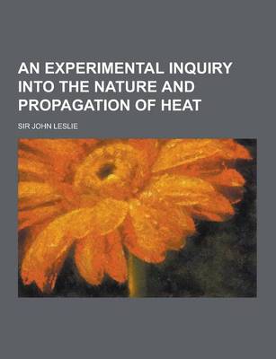 Book cover for An Experimental Inquiry Into the Nature and Propagation of Heat