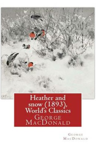 Cover of Heather and snow (1893), By George MacDonald (World's Classics)