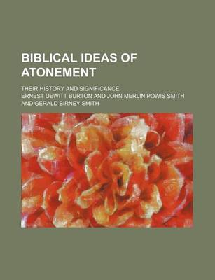 Book cover for Biblical Ideas of Atonement; Their History and Significance