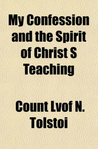 Cover of My Confession and the Spirit of Christ S Teaching