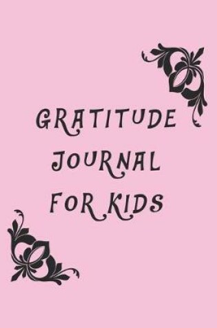 Cover of Gratitude Journal For Kids, Pink Cover, Gratitude Journals, Gifts for Kids, Journals for Boys Childrens books