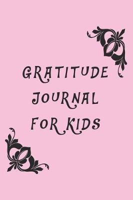 Book cover for Gratitude Journal For Kids, Pink Cover, Gratitude Journals, Gifts for Kids, Journals for Boys Childrens books