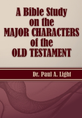 Book cover for A Bible Study on the Major Bible Characters of the Old Testament