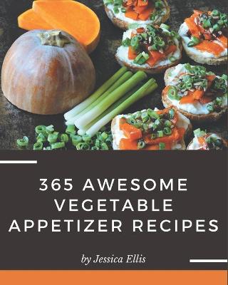 Cover of 365 Awesome Vegetable Appetizer Recipes