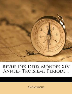 Book cover for Revue Des Deux Mondes XLV Annee.- Troisieme Periode...