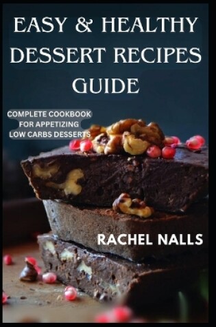 Cover of Easy & Healthy Dessert Recipes Guide