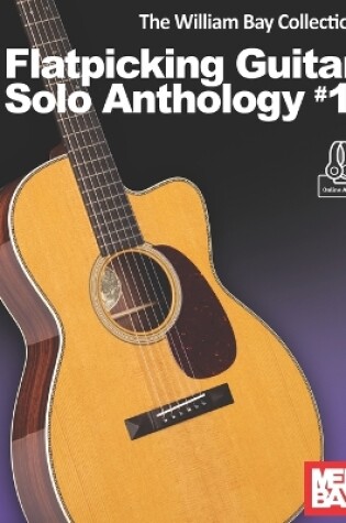 Cover of The William Bay Collection - Flatpicking Guitar Solo Anthology #1