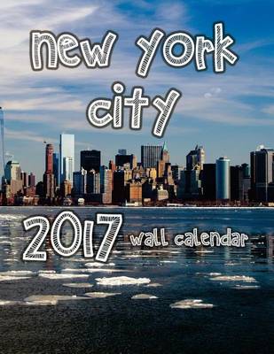 Book cover for New York City 2017 Wall Calendar