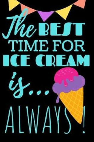 Cover of The Best Time For Ice Cream Is...Always