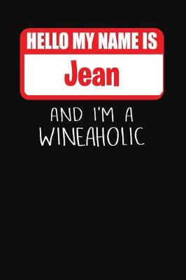 Book cover for Hello My Name is Jean And I'm A Wineaholic