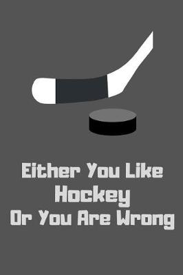 Book cover for Either You Like Hockey Or You Are Wrong