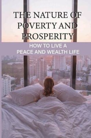 Cover of The Nature Of Poverty And Prosperity
