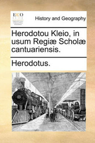 Cover of Herodotou Kleio, in Usum Regi] Schol] Cantuariensis.