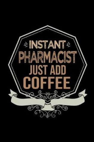 Cover of Instant pharmacist just add coffee