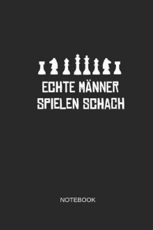 Cover of Echte Manner Spielen Schach Notebook