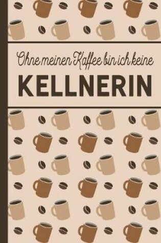 Cover of Ohne meinen Kaffee bin ich keine Kellnerin