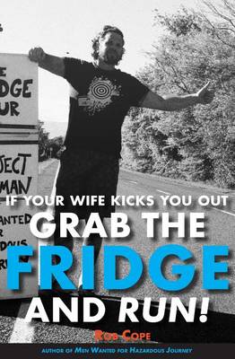 Book cover for If Your Wife Kicks You Out, Grab the Fridge and Run!