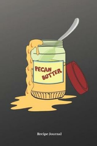 Cover of Pecan Butter Recipe Journal