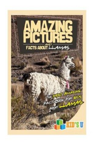 Cover of Amazing Pictures and Facts about Llamas