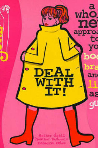 Cover of Deal with it! A  Whole New Approach to Your Body, Brain, and Life as a Gurl