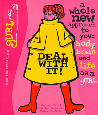 Book cover for Deal with it! A  Whole New Approach to Your Body, Brain, and Life as a Gurl