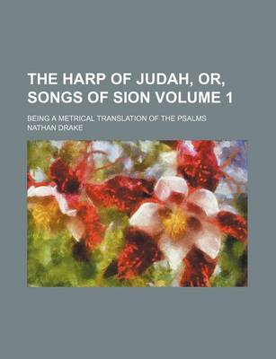 Book cover for The Harp of Judah, Or, Songs of Sion Volume 1; Being a Metrical Translation of the Psalms